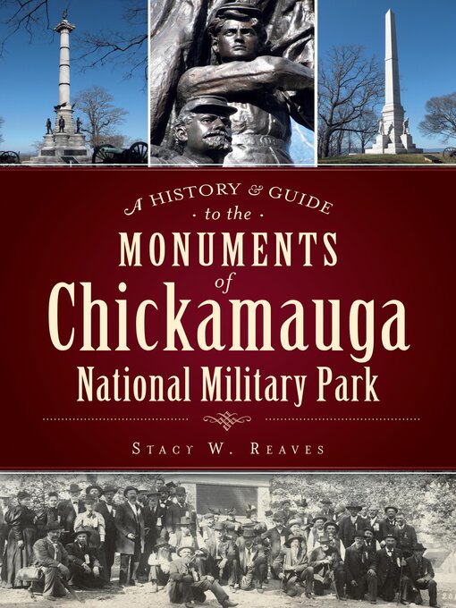 Title details for A History & Guide to the Monuments of Chickamauga National Military Park by Stacy W. Reaves - Available